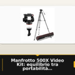 Manfrotto 500X Video Kit: equilibrio tra portabilità e controllo su treppiede a doppio tubo