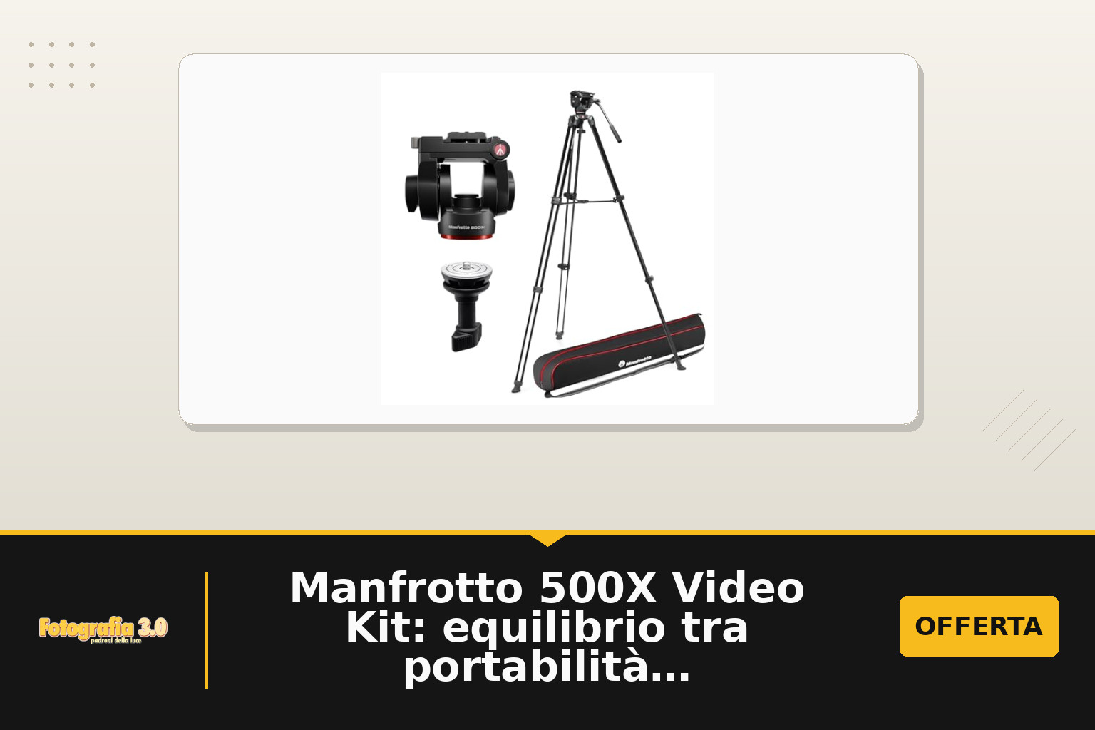 Manfrotto 500X Video Kit: equilibrio tra portabilità e controllo su treppiede a doppio tubo