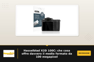Hasselblad X2D 100C: che cosa offre davvero il medio formato da 100 megapixel