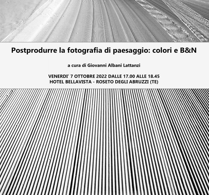 “Postprodurre la Fotografia di Paesaggio Colori e B&N” al 10° Festival Nazionale della Fotografia – United Colors Of Photography – UCOP 2022