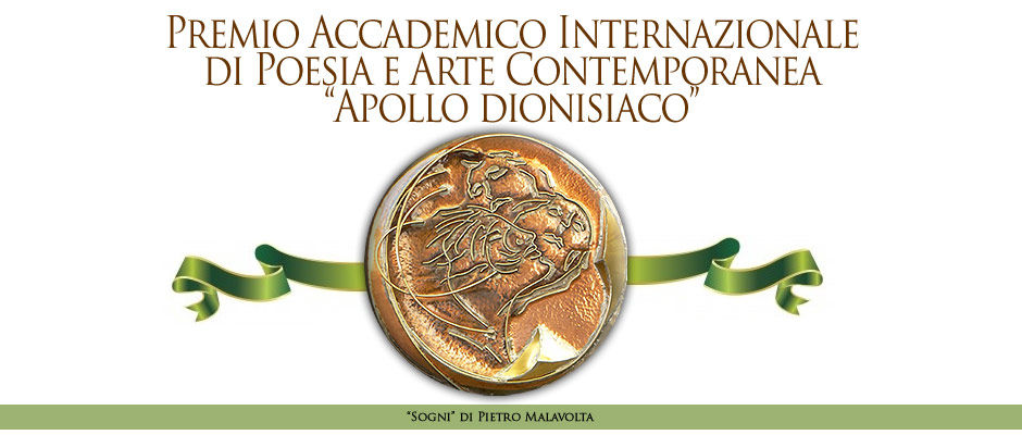 Premio Accademico Internazionale di Poesia e Arte Contemporanea “Apollo dionisiaco”, per poesia, fotografia, pittura, scultura e grafica